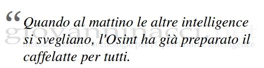 fact 1 Quanto al mattino le altre intelligence si svegliano, l'Osint ha già preparato il caffelatte per tutti